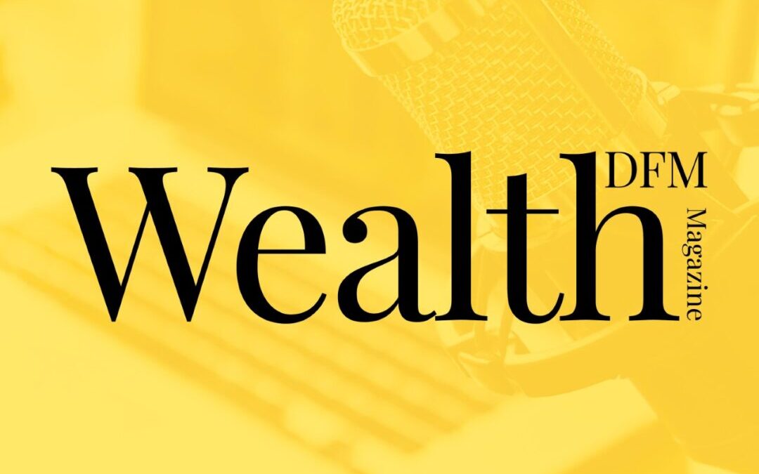 Welcome to the Wealth DFM Podcast